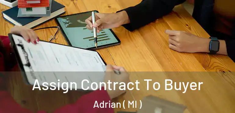  Assign Contract To Buyer Adrian ( MI )
