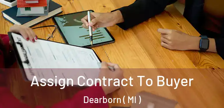  Assign Contract To Buyer Dearborn ( MI )