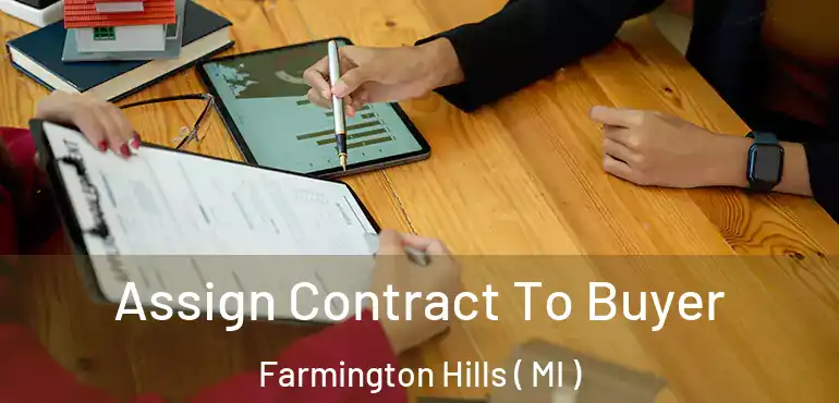  Assign Contract To Buyer Farmington Hills ( MI )