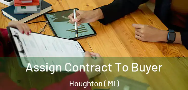  Assign Contract To Buyer Houghton ( MI )