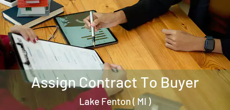  Assign Contract To Buyer Lake Fenton ( MI )