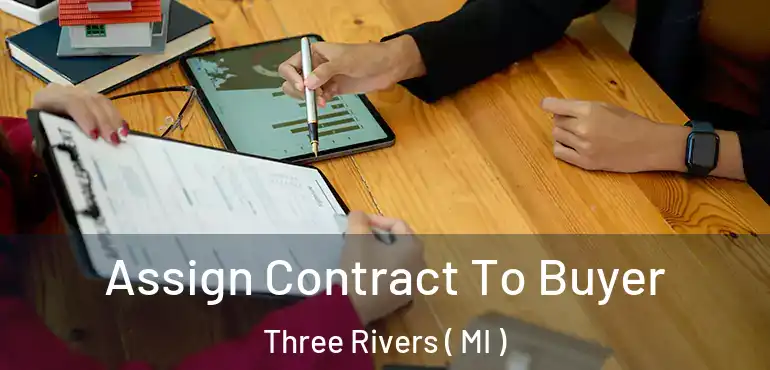  Assign Contract To Buyer Three Rivers ( MI )