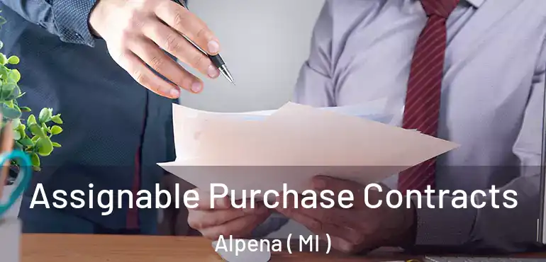  Assignable Purchase Contracts Alpena ( MI )