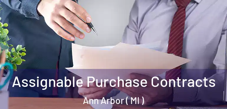  Assignable Purchase Contracts Ann Arbor ( MI )