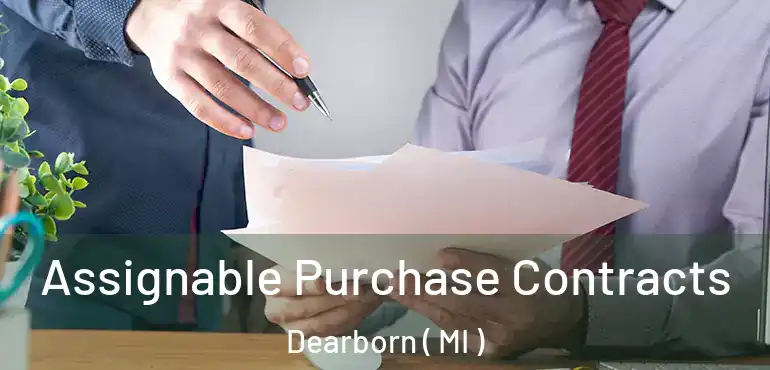  Assignable Purchase Contracts Dearborn ( MI )