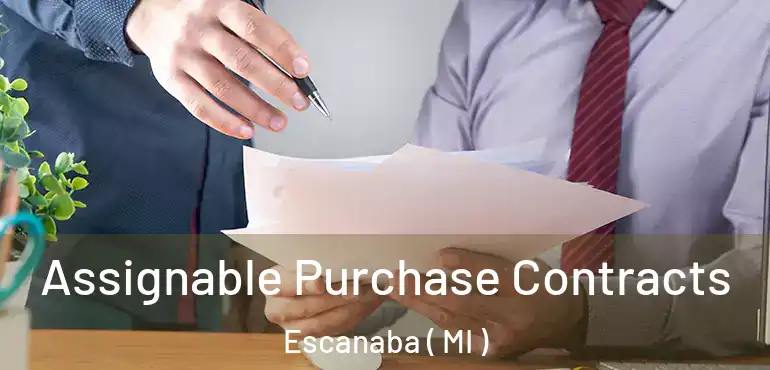  Assignable Purchase Contracts Escanaba ( MI )