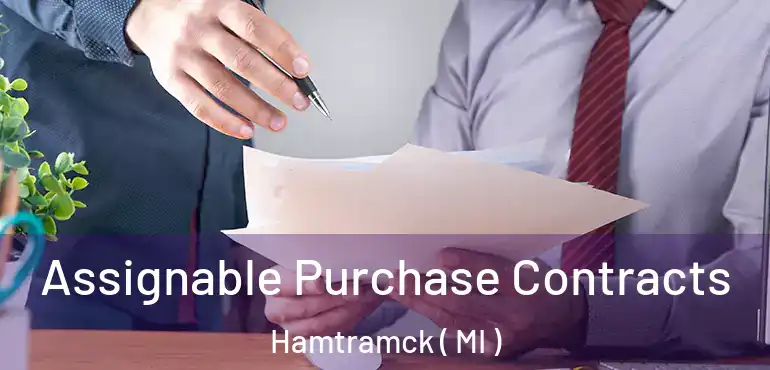  Assignable Purchase Contracts Hamtramck ( MI )