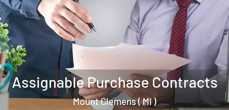  Assignable Purchase Contracts Mount Clemens ( MI )