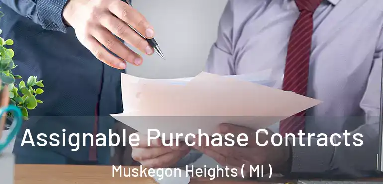  Assignable Purchase Contracts Muskegon Heights ( MI )