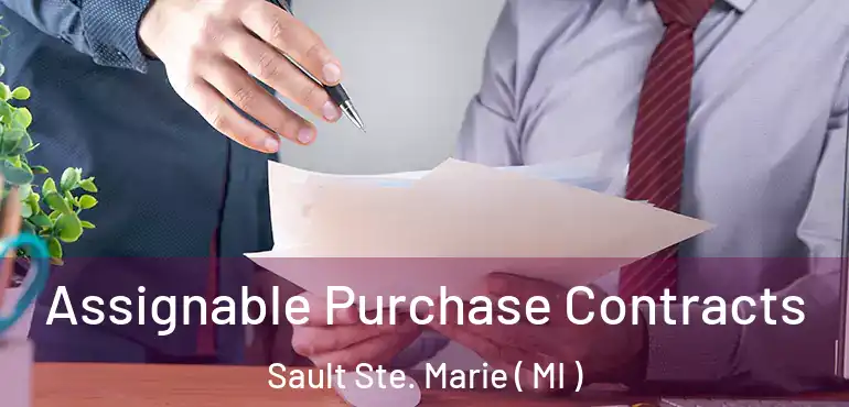 Assignable Purchase Contracts Sault Ste. Marie ( MI )