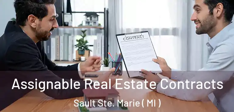  Assignable Real Estate Contracts Sault Ste. Marie ( MI )