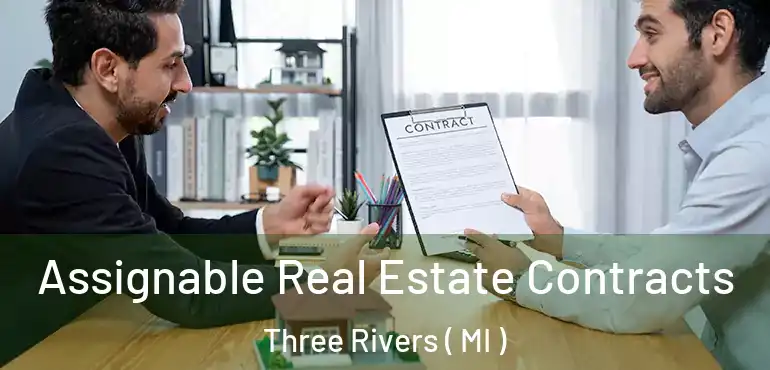  Assignable Real Estate Contracts Three Rivers ( MI )