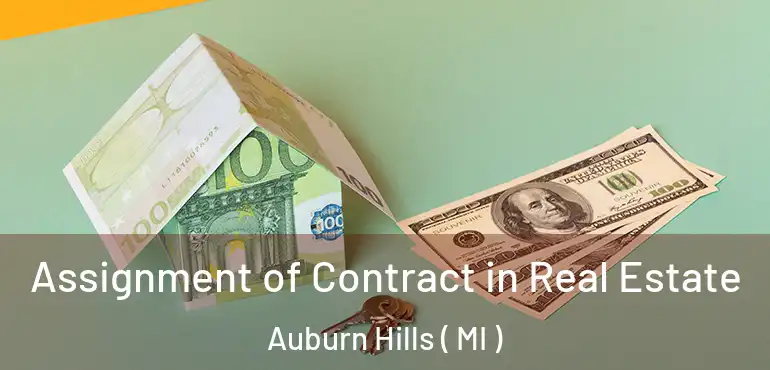  Assignment of Contract in Real Estate Auburn Hills ( MI )