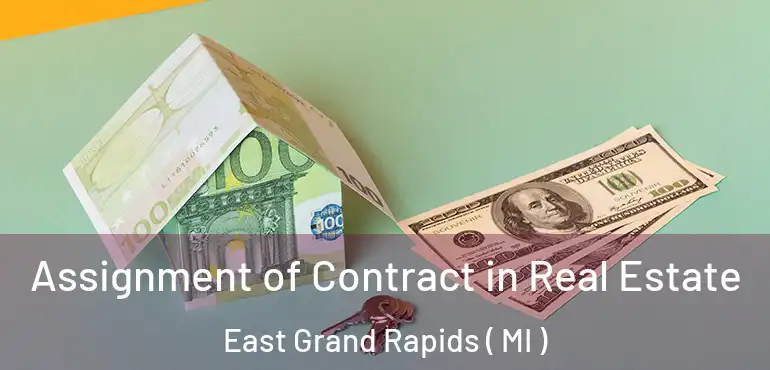  Assignment of Contract in Real Estate East Grand Rapids ( MI )