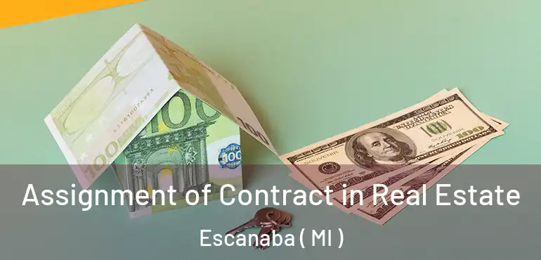  Assignment of Contract in Real Estate Escanaba ( MI )