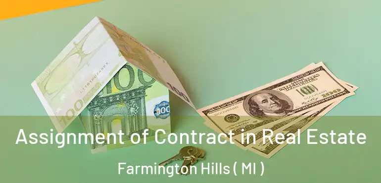  Assignment of Contract in Real Estate Farmington Hills ( MI )