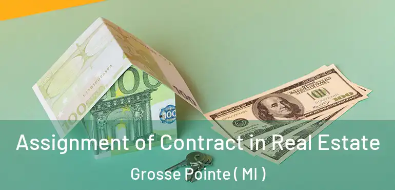  Assignment of Contract in Real Estate Grosse Pointe ( MI )