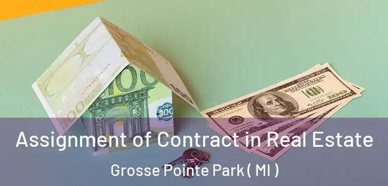  Assignment of Contract in Real Estate Grosse Pointe Park ( MI )
