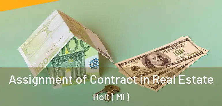  Assignment of Contract in Real Estate Holt ( MI )