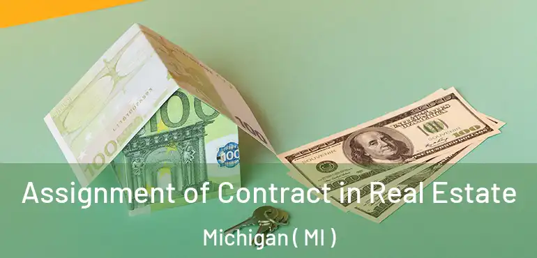  Assignment of Contract in Real Estate Michigan ( MI )