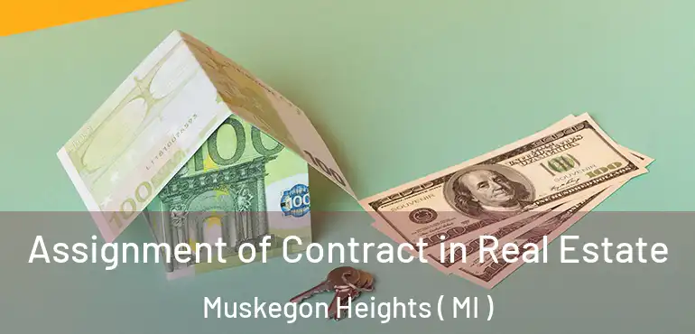  Assignment of Contract in Real Estate Muskegon Heights ( MI )