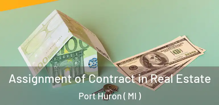  Assignment of Contract in Real Estate Port Huron ( MI )