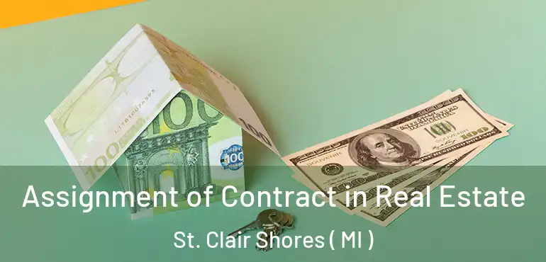  Assignment of Contract in Real Estate St. Clair Shores ( MI )