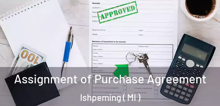  Assignment of Purchase Agreement Ishpeming ( MI )