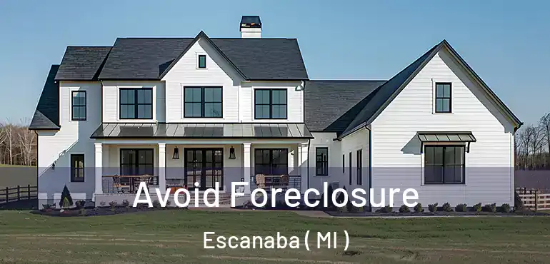  Avoid Foreclosure Escanaba ( MI )
