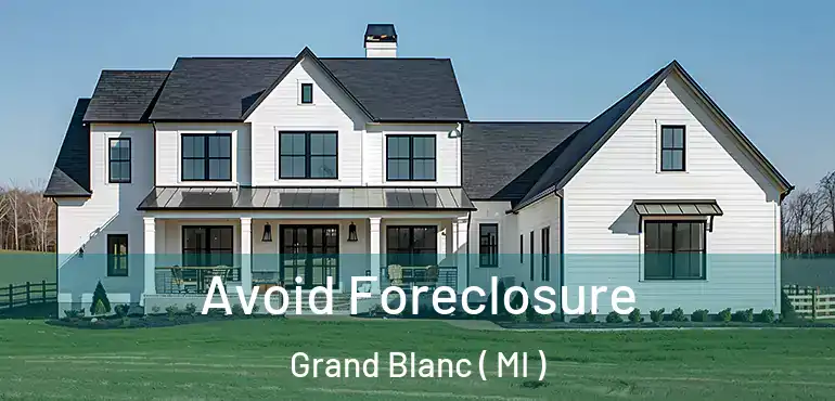  Avoid Foreclosure Grand Blanc ( MI )