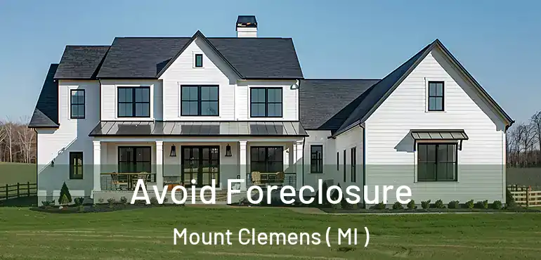 Avoid Foreclosure Mount Clemens ( MI )
