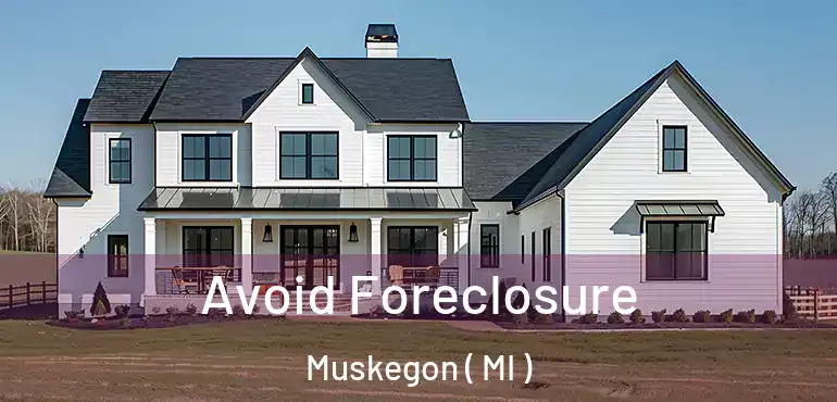  Avoid Foreclosure Muskegon ( MI )