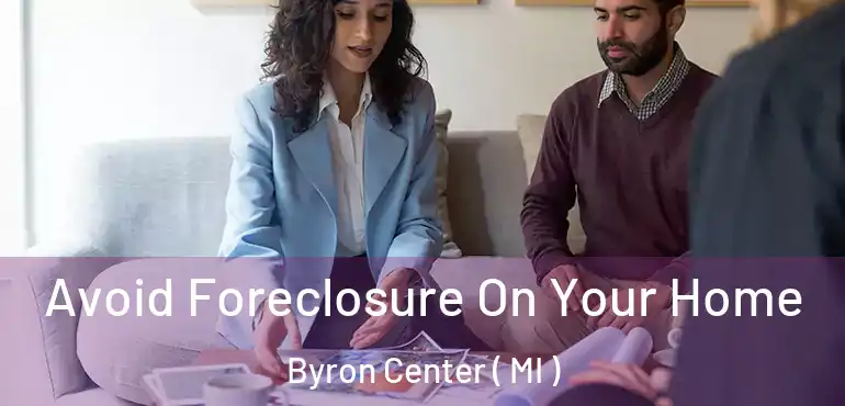  Avoid Foreclosure On Your Home Byron Center ( MI )