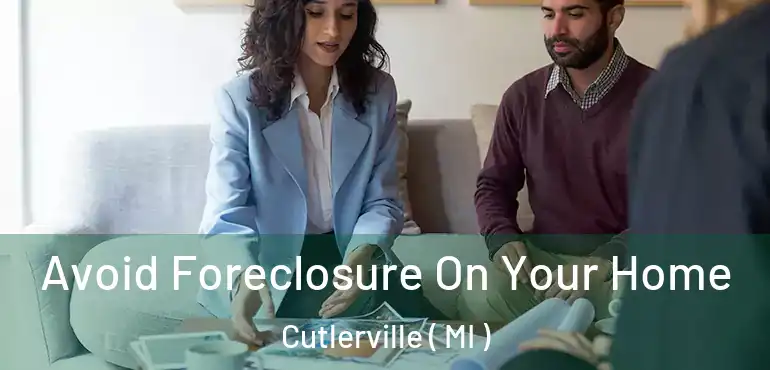  Avoid Foreclosure On Your Home Cutlerville ( MI )