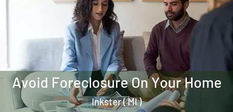  Avoid Foreclosure On Your Home Inkster ( MI )
