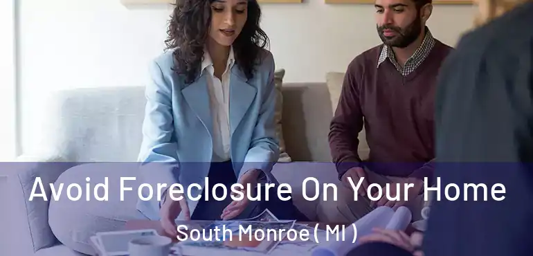  Avoid Foreclosure On Your Home South Monroe ( MI )