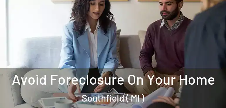  Avoid Foreclosure On Your Home Southfield ( MI )