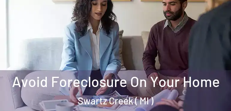  Avoid Foreclosure On Your Home Swartz Creek ( MI )