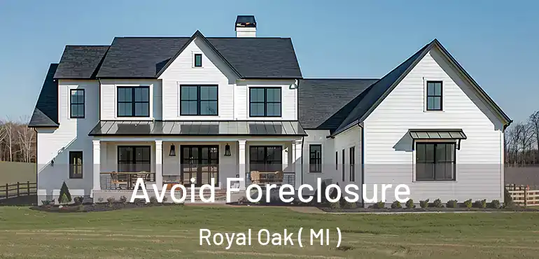  Avoid Foreclosure Royal Oak ( MI )