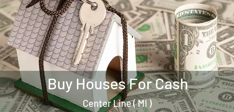  Buy Houses For Cash Center Line ( MI )