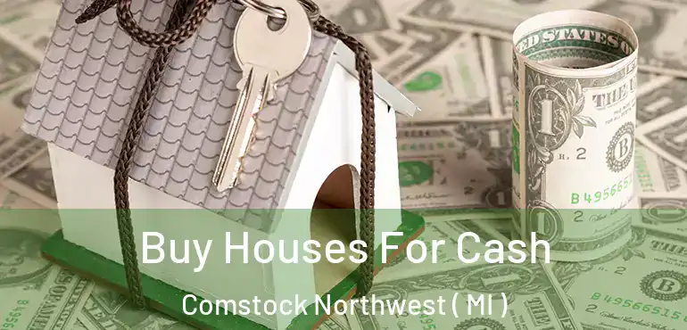  Buy Houses For Cash Comstock Northwest ( MI )