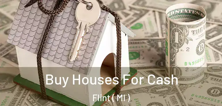  Buy Houses For Cash Flint ( MI )