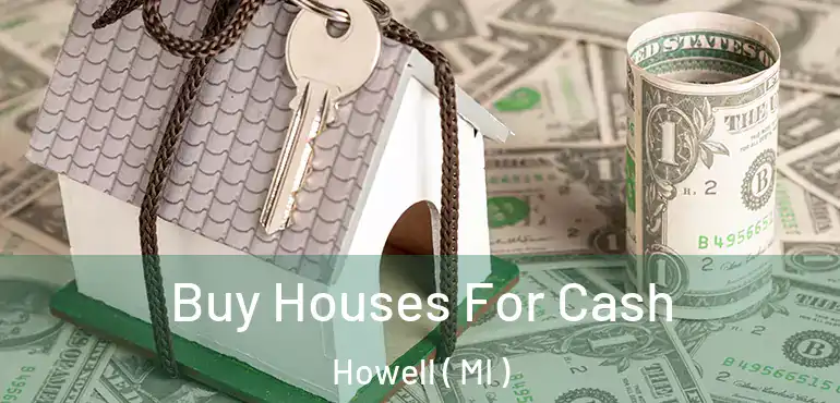  Buy Houses For Cash Howell ( MI )