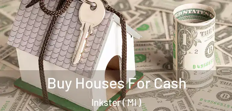  Buy Houses For Cash Inkster ( MI )