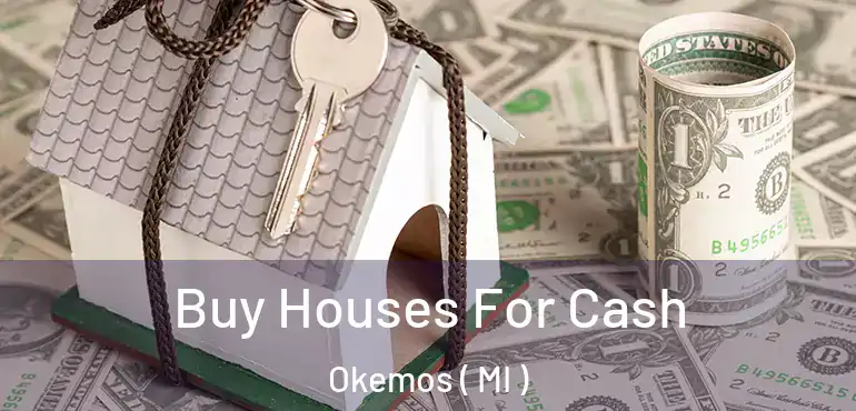  Buy Houses For Cash Okemos ( MI )