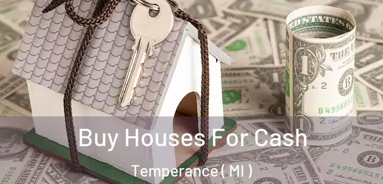  Buy Houses For Cash Temperance ( MI )