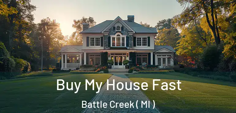  Buy My House Fast Battle Creek ( MI )