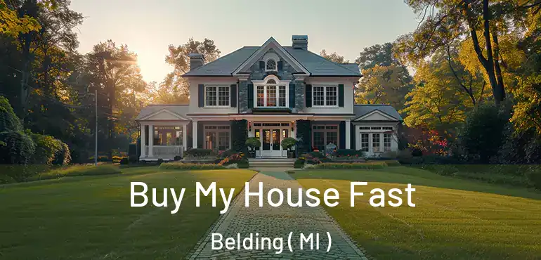  Buy My House Fast Belding ( MI )