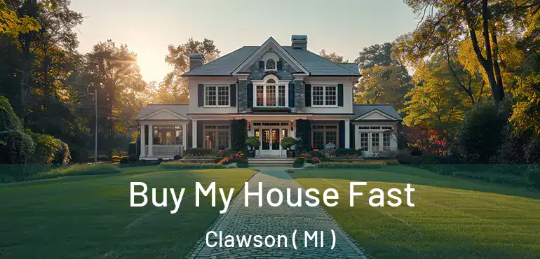  Buy My House Fast Clawson ( MI )