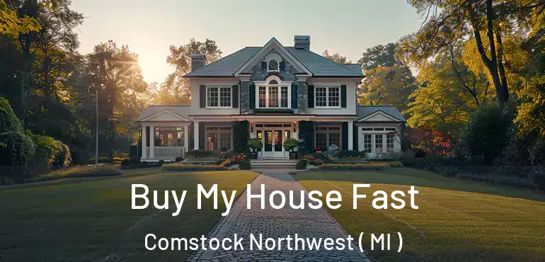  Buy My House Fast Comstock Northwest ( MI )